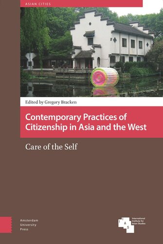 Contemporary Practices Of Citizenship In Asia And The West Care Of The Self Gregory Bracken Editor