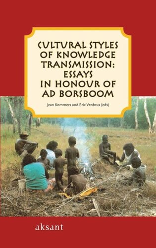 Cultural Styles Of Knowledge Transmission Essays In Honour Of Ad Borsboom Dave Lyddon Editor Kurt Vandaele Editor Jean Kommers Editor Eric Venbrux Editor