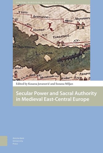 Secular Power And Sacral Authority In Medieval Eastcentral Europe Kosana Jovanovic Editor Suzana Miljan Editor