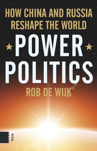 Power Politics How China And Russia Reshape The World Rob Wijk Vivien Collingwood