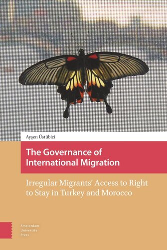 The Governance Of International Migration Irregular Migrants Access To Right To Stay In Turkey And Morocco Aysen E Stbici Nay