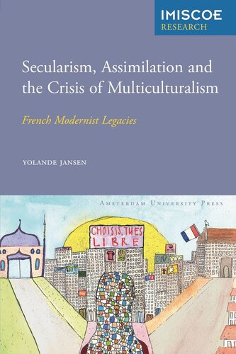 Secularism Assimilation And The Crisis Of Multiculturalism French Modernist Legacies Yolande Jansen Imiscoe Aup Royaltyfonds