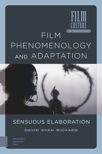 Film Phenomenology And Adaptation Sensuous Elaboration David Evan Richard