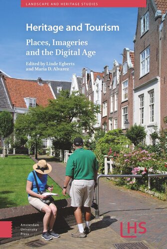 Heritage And Tourism Places Imageries And The Digital Age Linde Egberts Editor Maria Alvarez Editor