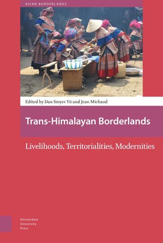 Transhimalayan Borderlands Livelihoods Territorialities Modernities Dan Smyer Yu Editor Jean Michaud Editor Willem Schendel Editor Tina Harris Editor