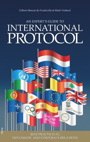 An Experts Guide To International Protocol Best Practices In Diplomatic And Corporate Relations Gilbert Monod De Froideville Mark Verheul