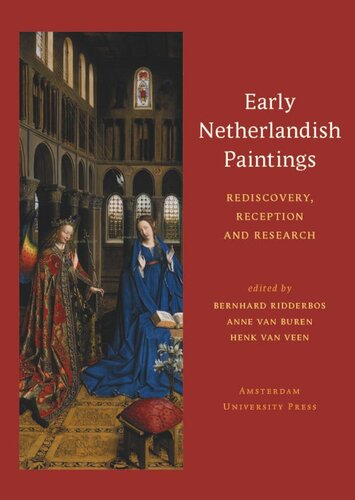Early Netherlandish Paintings Rediscovery Reception And Research Bernhard Ridderbos Bernhard Ridderbos Henk Veen