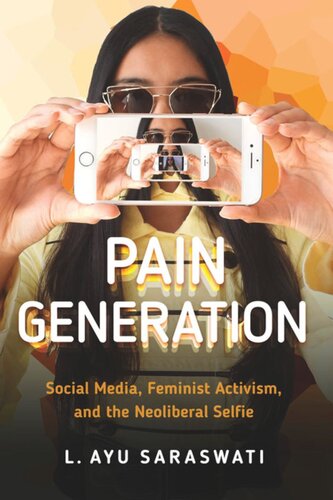 Pain Generation Social Media Feminist Activism And The Neoliberal Selfie L Ayu Saraswati