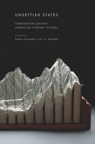 Unsettled States Nineteenthcentury American Literary Studies Dana Luciano Editor Ivy Wilson Editor