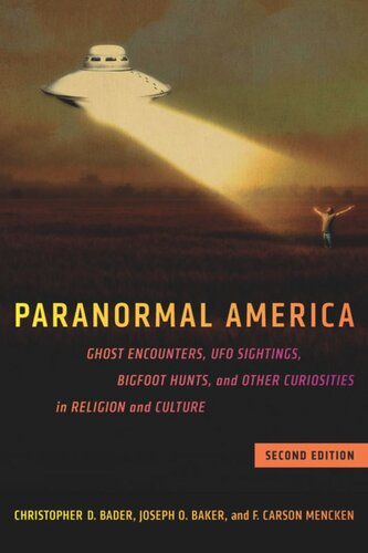 Paranormal America Second Edition Ghost Encounters Ufo Sightings Bigfoot Hunts And Other Curiosities In Religion And Culture Christopher D Bader Joseph O Baker F Carson Mencken