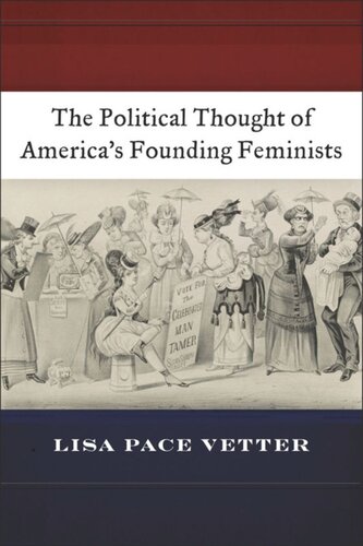 The Political Thought Of Americas Founding Feminists Lisa Pace Vetter Lisa Pace Vetter