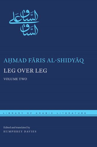 Leg Over Leg Volume Two Amad Fris Alshidyq Editor Humphrey Davies Editor