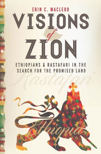 Visions Of Zion Ethiopians And Rastafari In The Search For The Promised Land Erin C Macleod