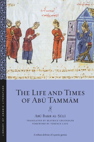 The Life And Times Of Ab Tammm Ab Bakr All Beatrice Gruendler Terence Cave