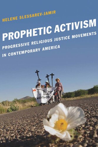 Prophetic Activism Progressive Religious Justice Movements In Contemporary America Helene Slessarevjamir
