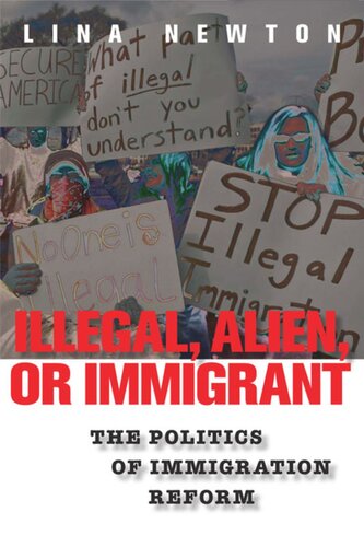 Illegal Alien Or Immigrant The Politics Of Immigration Reform Lina Newton