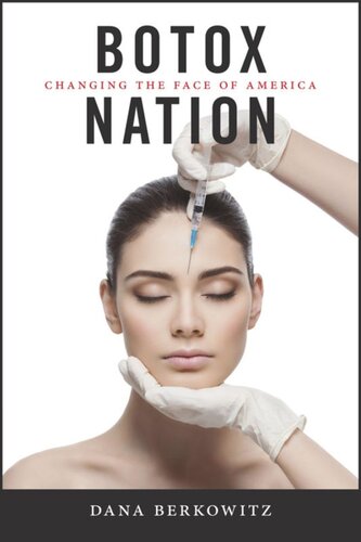 Botox Nation Changing The Face Of America Dana Berkowitz