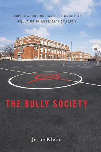 The Bully Society School Shootings And The Crisis Of Bullying In Americas Schools Jessie Klein