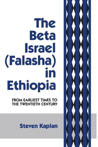 The Beta Israel Falasha In Ethiopia From Earliest Times To The Twentieth Century Steven B Kaplan