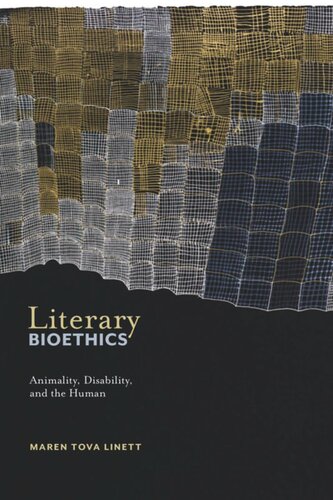 Literary Bioethics Animality Disability And The Human Maren Tova Linett