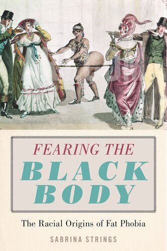 Fearing The Black Body The Racial Origins Of Fat Phobia Sabrina Strings