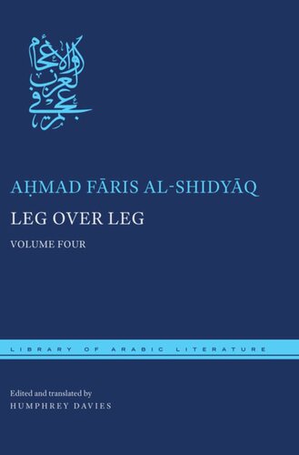 Leg Over Leg Volume Four Amad Fris Alshidyq Editor Humphrey Davies Editor