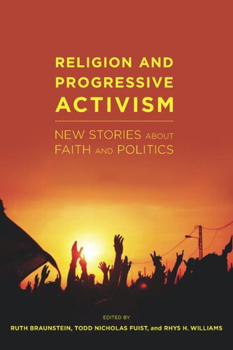 Religion And Progressive Activism New Stories About Faith And Politics Ruth Braunstein Editor Todd Nicholas Fuist Editor Rhys H Williams Editor