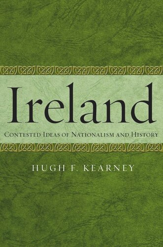 Ireland Contested Ideas Of Nationalism And History Hugh F Kearney