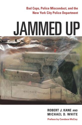 Jammed Up Bad Cops Police Misconduct And The New York City Police Department Robert J Kane Michael D White