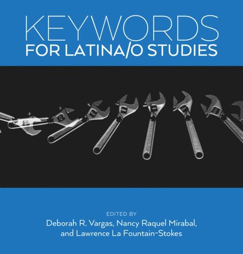 Keywords For Latinao Studies Deborah R Vargas Editor Lawrence La Fountainstokes Editor Nancy Raquel Mirabal Editor