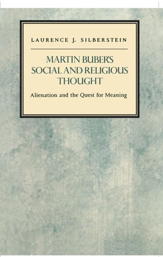 Martin Bubers Social And Religious Thought Alienation And The Quest For Meaning Laurence J Silberstein