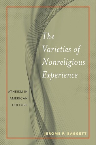 The Varieties Of Nonreligious Experience Atheism In American Culture Jerome P Baggett