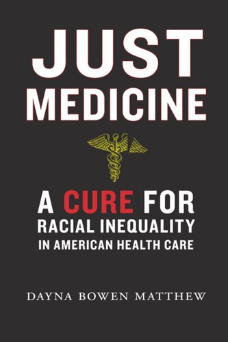 Just Medicine A Cure For Racial Inequality In American Health Care Dayna Bowen Matthew