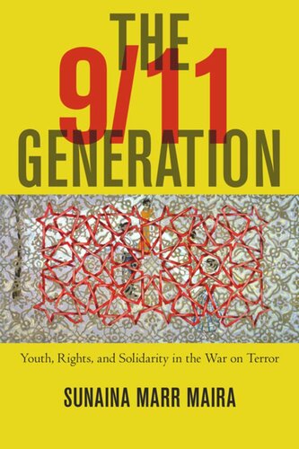 The 911 Generation Youth Rights And Solidarity In The War On Terror Sunaina Marr Maira