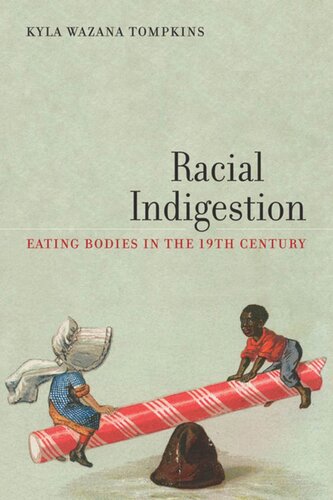 Racial Indigestion Eating Bodies In The 19th Century Kyla Wazana Tompkins