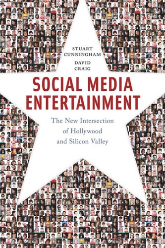 Social Media Entertainment The New Intersection Of Hollywood And Silicon Valley Stuart Cunningham David Craig