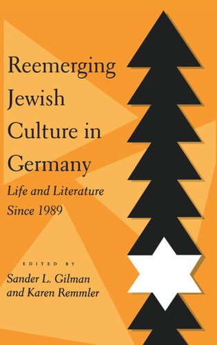 Reemerging Jewish Culture In Germany Life And Literature Since 1989 Sander L Gilman Karen Remmler