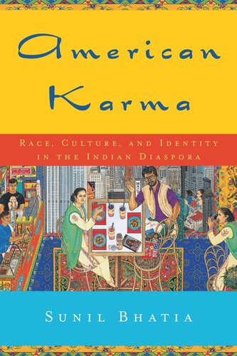 American Karma Race Culture And Identity In The Indian Diaspora Sunil Bhatia
