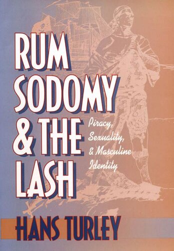 Rum Sodomy And The Lash Piracy Sexuality And Masculine Identity Hans Turley
