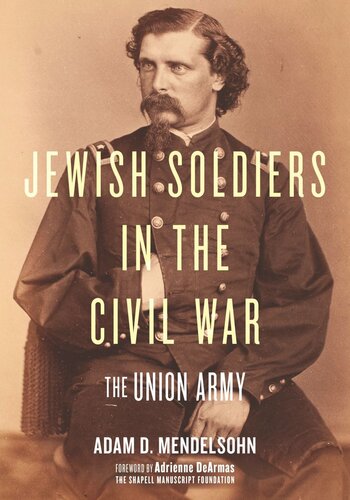 Jewish Soldiers In The Civil War The Union Army Adam D Mendelsohn