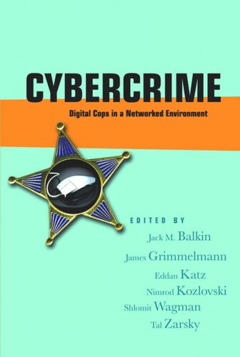 Cybercrime Digital Cops In A Networked Environment Jack M Balkin Editor James Grimmelmann Editor Eddan Katz Editor Nimrod Kozlovski Editor Shlomit Wagman Editor Tal Zarsky Editor