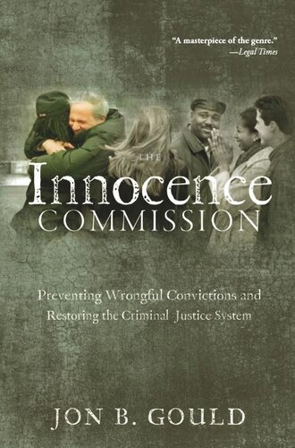 The Innocence Commission Preventing Wrongful Convictions And Restoring The Criminal Justice System Jon B Gould