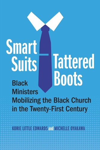 Smart Suits Tattered Boots Black Ministers Mobilizing The Black Church In The Twentyfirst Century Korie Little Edwards Michelle Oyakawa