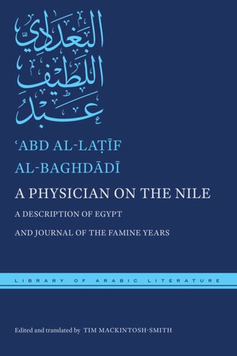 A Physician On The Nile A Description Of Egypt And Journal Of The Famine Years Abd Allaf Albaghdd Editor Tim Mackintoshsmith Editor