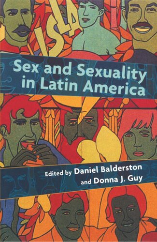 Sex And Sexuality In Latin America An Interdisciplinary Reader Daniel Balderston Donna Guy