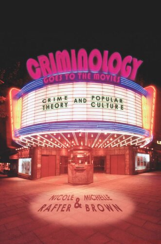 Criminology Goes To The Movies Crime Theory And Popular Culture Nicole Rafter Michelle Brown