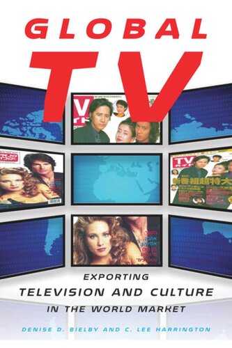 Global Tv Exporting Television And Culture In The World Market Denise D Bielby C Lee Harrington