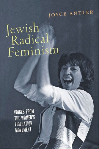 Jewish Radical Feminism Voices From The Womens Liberation Movement Joyce Antler