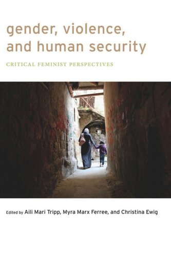Gender Violence And Human Security Critical Feminist Perspectives Aili Mari Tripp Editor Myra Marx Ferree Editor Christina Ewig Editor