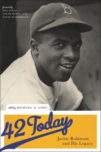 42 Today Jackie Robinson And His Legacy Michael G Long Editor Kevin Merida Editor Ken Burns Editor Sarah Burns Editor David Mcmahon Editor